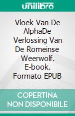 Vloek Van De AlphaDe Verlossing Van De Romeinse Weerwolf. E-book. Formato EPUB ebook