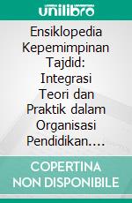 Ensiklopedia Kepemimpinan Tajdid: Integrasi Teori dan Praktik dalam Organisasi Pendidikan. E-book. Formato PDF ebook