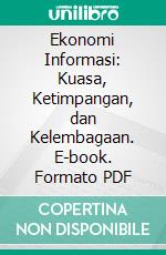 Ekonomi Informasi: Kuasa, Ketimpangan, dan Kelembagaan. E-book. Formato PDF ebook