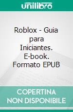 Roblox - Guia para Iniciantes. E-book. Formato EPUB ebook