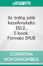 Az ördög jobb kezeÁrnykelto III/2.. E-book. Formato EPUB ebook