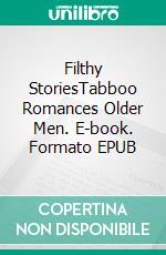 Filthy StoriesTabboo Romances Older Men. E-book. Formato EPUB ebook di Niamh Stevens