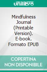 Mindfulness Journal (Printable Version). E-book. Formato EPUB ebook di Sheba Blake