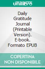 Daily Gratitude Journal (Printable Version). E-book. Formato EPUB ebook di Sheba Blake