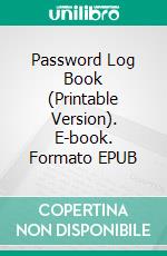 Password Log Book (Printable Version). E-book. Formato EPUB