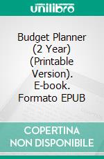 Budget Planner (2 Year) (Printable Version). E-book. Formato EPUB ebook