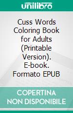 Cuss Words Coloring Book for Adults (Printable Version). E-book. Formato EPUB ebook