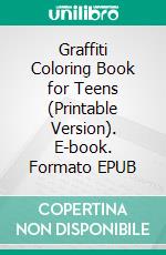 Graffiti Coloring Book for Teens (Printable Version). E-book. Formato EPUB ebook