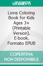 Lions Coloring Book for Kids Ages 3+ (Printable Version). E-book. Formato EPUB ebook di Sheba Blake