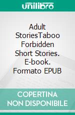 Adult StoriesTaboo Forbidden Short Stories. E-book. Formato EPUB ebook di Kayla Adams