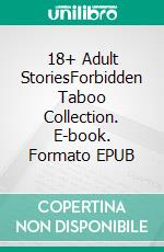 18+ Adult StoriesForbidden Taboo Collection. E-book. Formato EPUB ebook