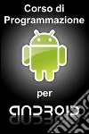Corso di programmazione per Android. E-book. Formato PDF ebook di Daniele Valduga