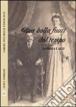 Una bolla fuori dal tempo. E-book. Formato Mobipocket ebook