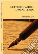 Lettere d&apos;amore d&apos;ogni tempo. E-book. Formato EPUB ebook