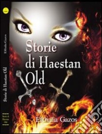 Storie di Haestan Old. E-book. Formato PDF ebook di Efthalia Gazos