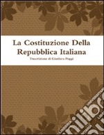 La Costituzione della Repubblica italiana. E-book. Formato PDF ebook