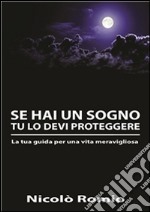 Se hai un sogno tu lo devi proteggere. E-book. Formato PDF ebook