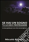 Se hai un sogno tu lo devi proteggere. E-book. Formato PDF ebook di Nicolò Romio