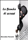 La banda di scassi. E-book. Formato PDF ebook