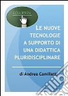 Le nuove tecnologie a supporto di una didattica pluridisciplinare. E-book. Formato EPUB ebook