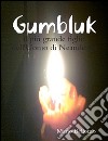 Gumbluk - il più grande figlio dell'Uomo di Neandertal . E-book. Formato Mobipocket ebook di Mario Bellomo