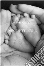 Dieci settimane. E-book. Formato EPUB ebook