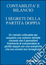 CONTABILITA' E BILANCIO: I Segreti della Partita Doppia. E-book. Formato EPUB ebook