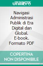 Navigasi Administrasi Publik di Era Digital dan Global. E-book. Formato PDF ebook