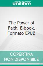 The Power of Faith. E-book. Formato EPUB ebook