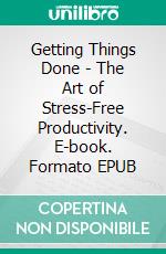 Getting Things Done - The Art of Stress-Free Productivity. E-book. Formato EPUB ebook
