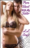 Porn shoot with my sister. E-book. Formato Mobipocket ebook di Laura Lovecraft