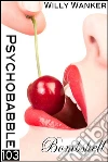 Psychobabble 103: Bombshell. E-book. Formato EPUB ebook di Willy Wanker