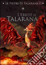 Le Pietre di Talarana II - L&apos;Erede di Talarana. E-book. Formato Mobipocket ebook