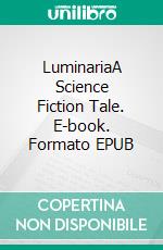 LuminariaA Science Fiction Tale. E-book. Formato EPUB ebook di Robert Jeschonek