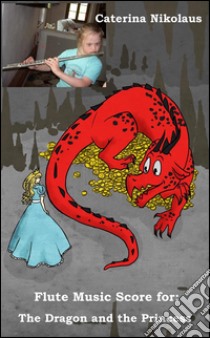 The Dragon and the Princess. E-book. Formato Mobipocket ebook di Caterina Nikolaus