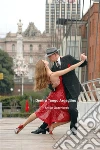 Dentro Tango Argentino: La Storia del piu Importante Show di Tango di Tutti i Tempi. E-book. Formato EPUB ebook di Anton Gazenbeek