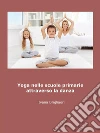 Yoga. Nelle Scuole Primarie Attraverso la Danza(dagli asini agli asana).. E-book. Formato EPUB ebook di Ivana Brigliadori