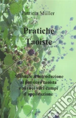 Pratiche TaoisteManuale d'Introduzione al Pensiero Taoista e ai suoi Vari Campi di Applicazione. E-book. Formato EPUB