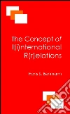 The Concept and the Meaning of I(i)nternational R(r)elations. E-book. Formato EPUB ebook di Anton Casian