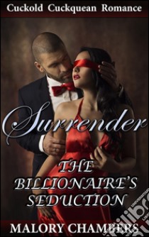 SurrenderBook 1 of 'The Billionaire' Seduction'. E-book. Formato EPUB ebook di Malory Chambers