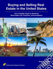 Buying and selling real estate in the United States: the complete guide to american real estate law, practices, and investment. E-book. Formato EPUB ebook di Stephen Mettling