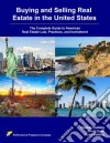 Buying and selling real estate in the United States: the complete guide to american real estate law, practices, and investment. E-book. Formato EPUB ebook