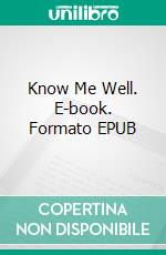 Know Me Well. E-book. Formato EPUB ebook