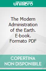 The Modern Administration of the Earth. E-book. Formato PDF ebook di Gopal Kolekar