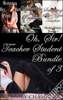 Oh, Sir! - Teacher Student Bundle of 3. E-book. Formato PDF ebook di Malory Chambers