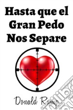 Hasta que el gran pedo nos separe. E-book. Formato EPUB ebook