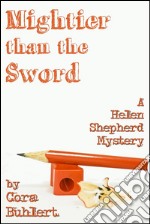 Mightier than the SwordA Helen Shepherd Mystery. E-book. Formato PDF ebook