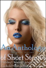 An Anthology of Short Stories (Holiday Cheating Unfaithful Strange Cuckold Multiple Partners Romance). E-book. Formato EPUB