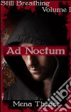 Ad NoctumVolume 1 of 'Still Breathing'. E-book. Formato PDF ebook di Mena Thrace