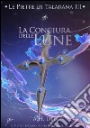 Le Pietre di Talarana III - La Congiura delle Lune. E-book. Formato EPUB ebook